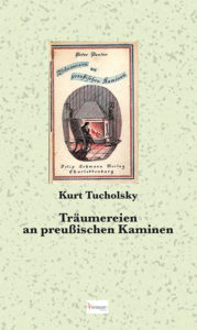 Tucholskys Geschichtenband Träumereien an preußischen Kaminen